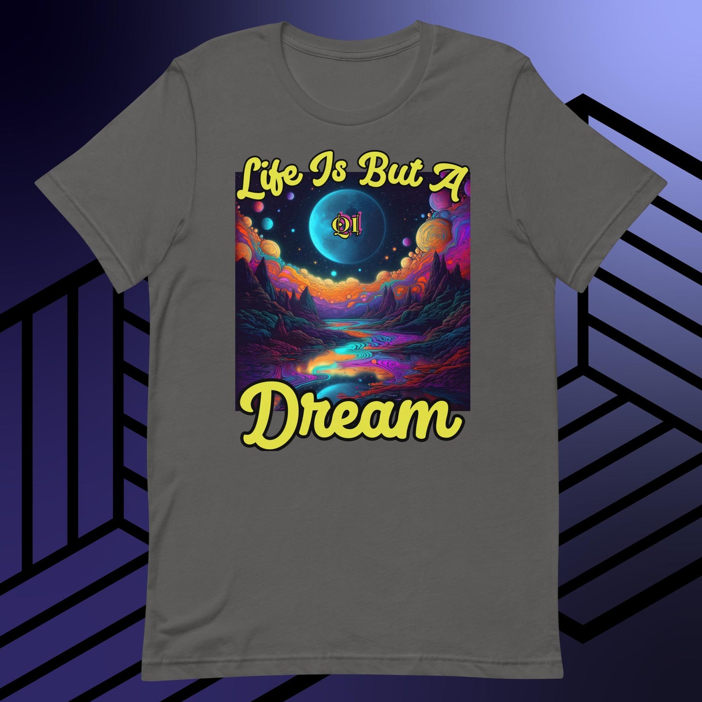 Life Is But A Dream Unisex t-shirt