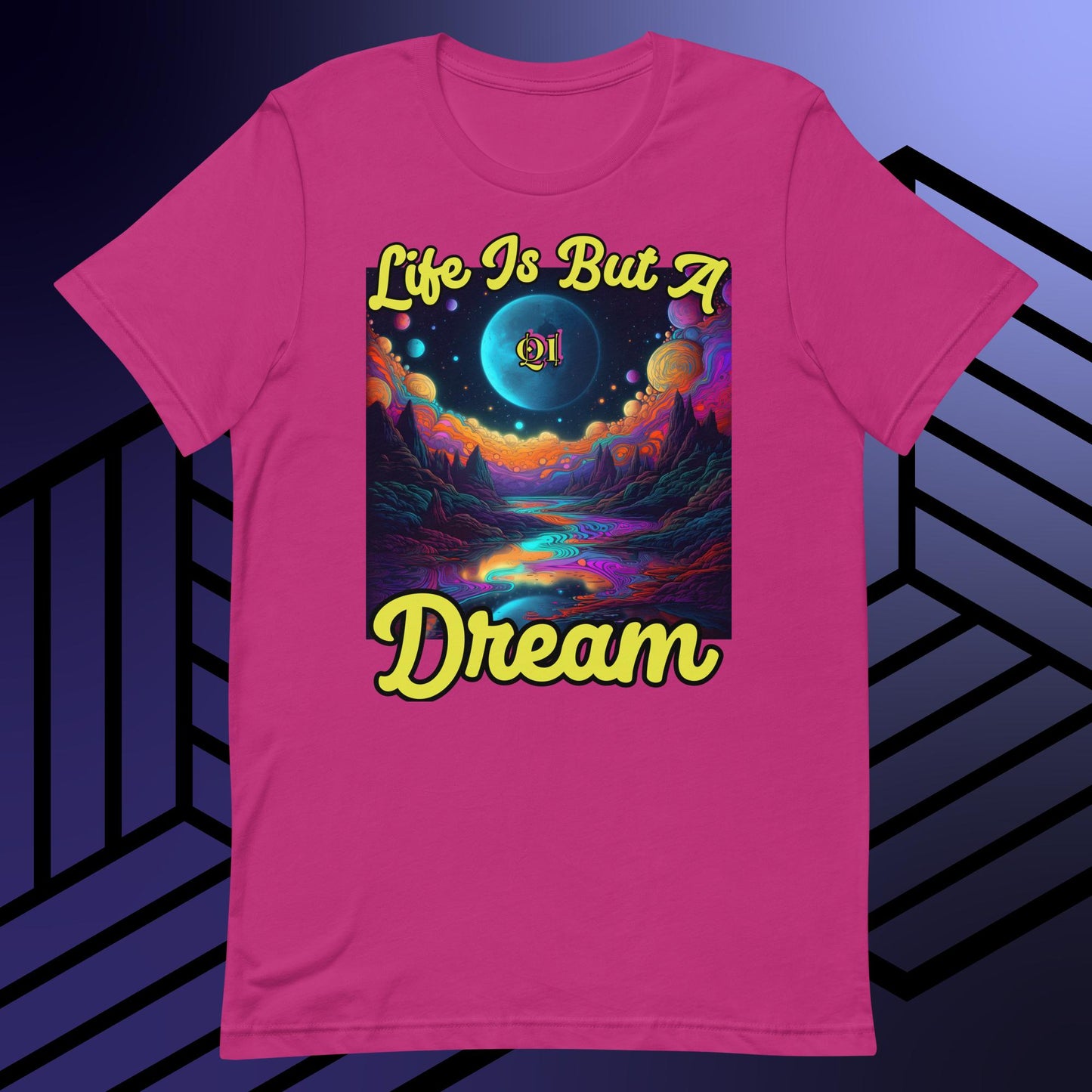 Life Is But A Dream Unisex t-shirt