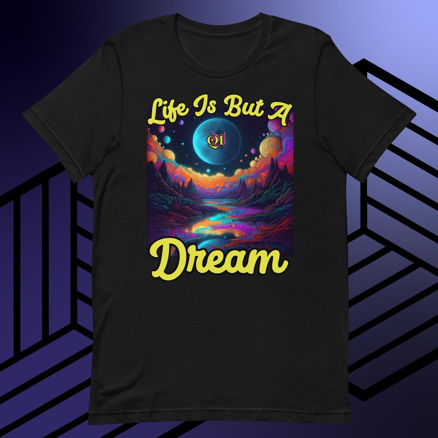Life Is But A Dream Unisex t-shirt