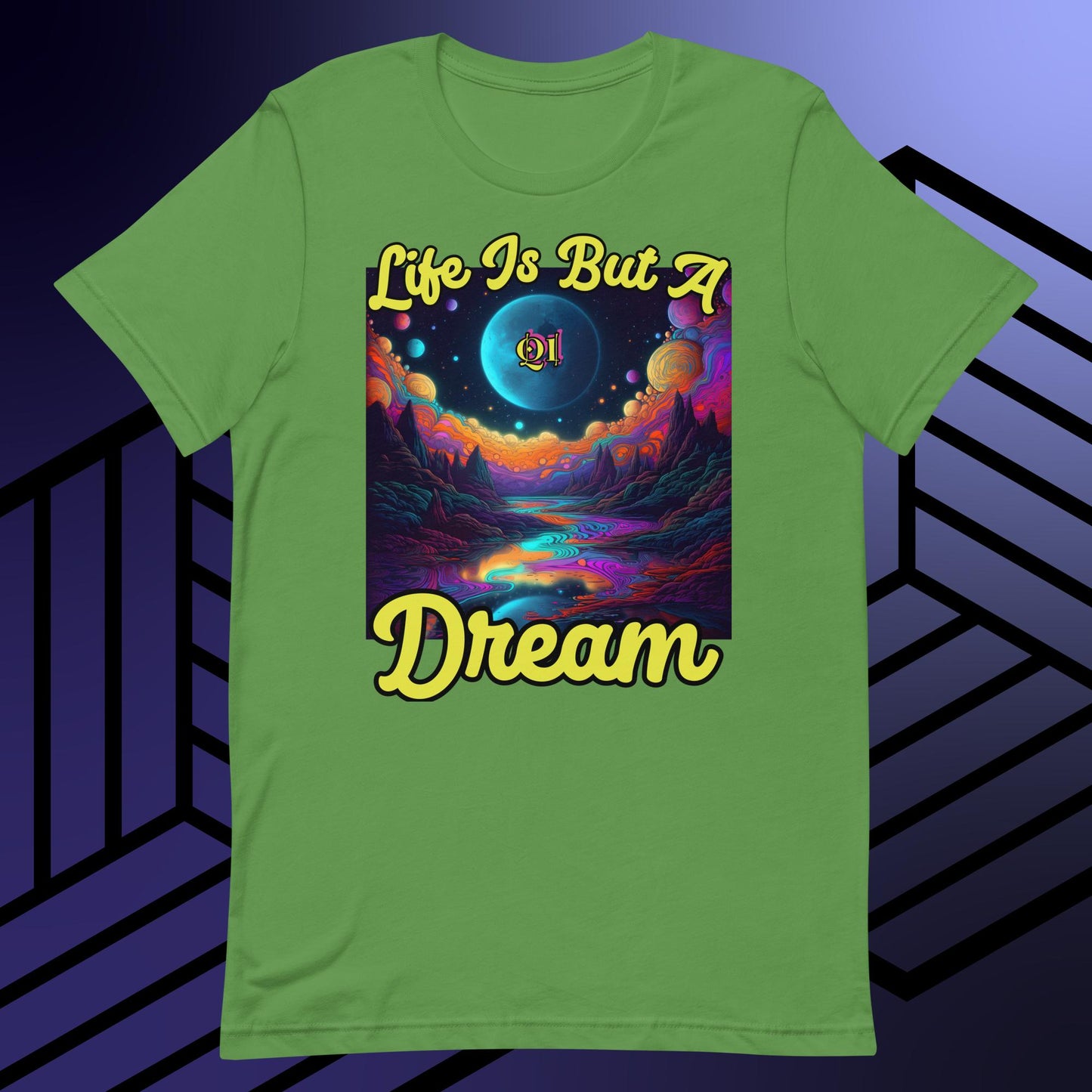 Life Is But A Dream Unisex t-shirt