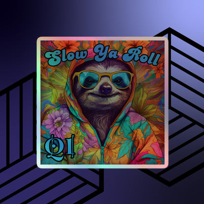 Slow Ya Roll Holographic stickers