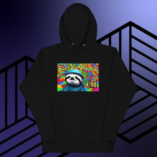 Don't Kill My Vibe Unisex Hoodie