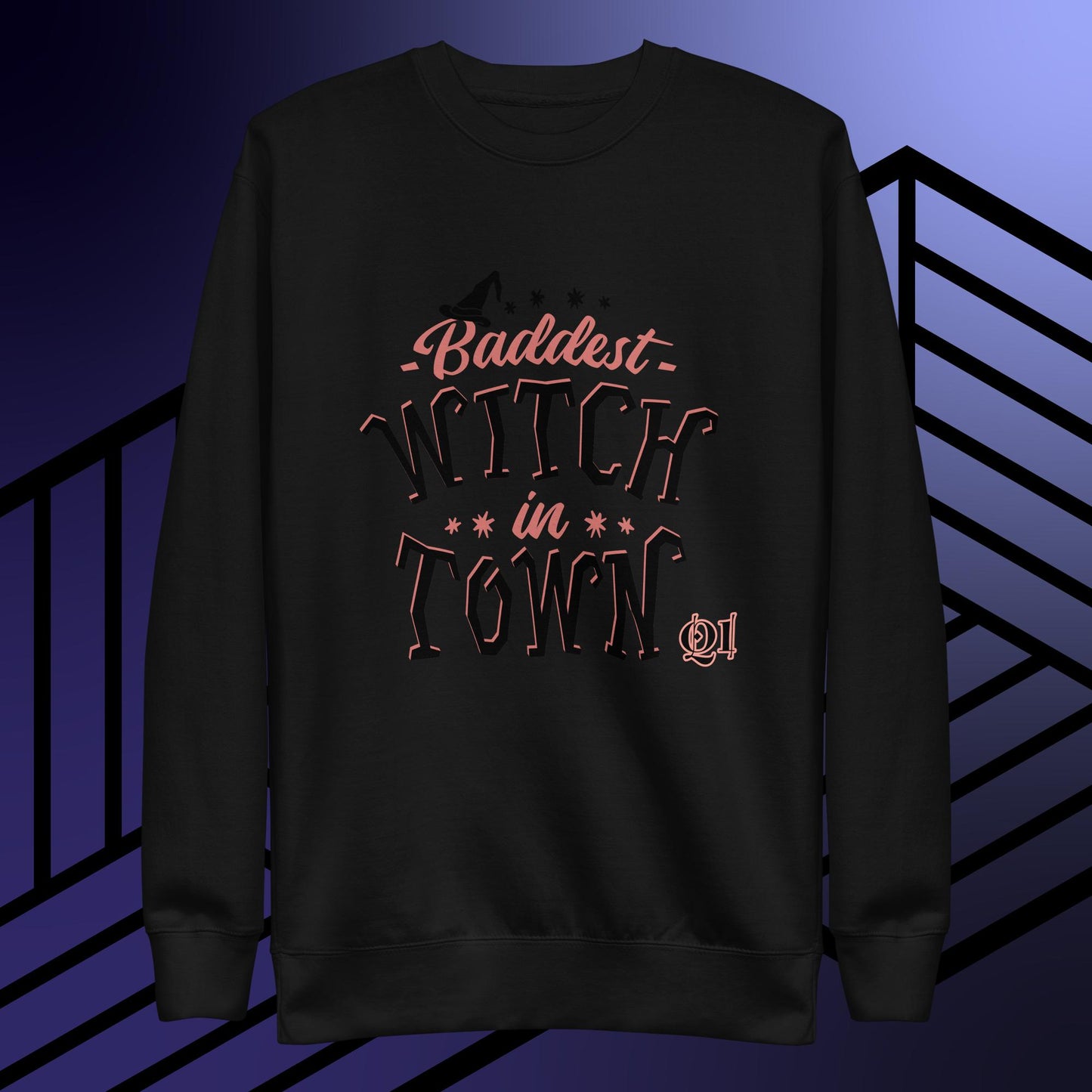 Baddest Witch In Town Unisex Premium Sweatshirt