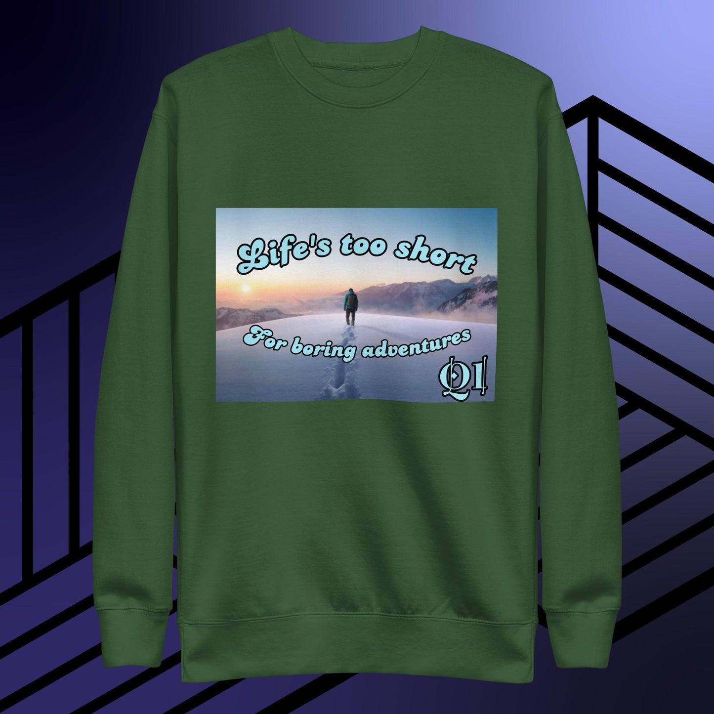Life's Too Short Unisex Premium Sweatshirt
