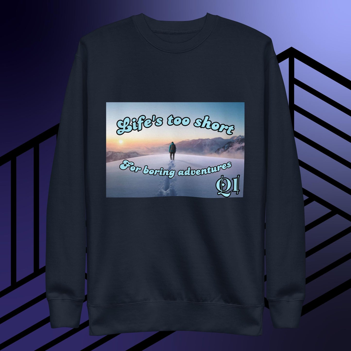 Life's Too Short Unisex Premium Sweatshirt