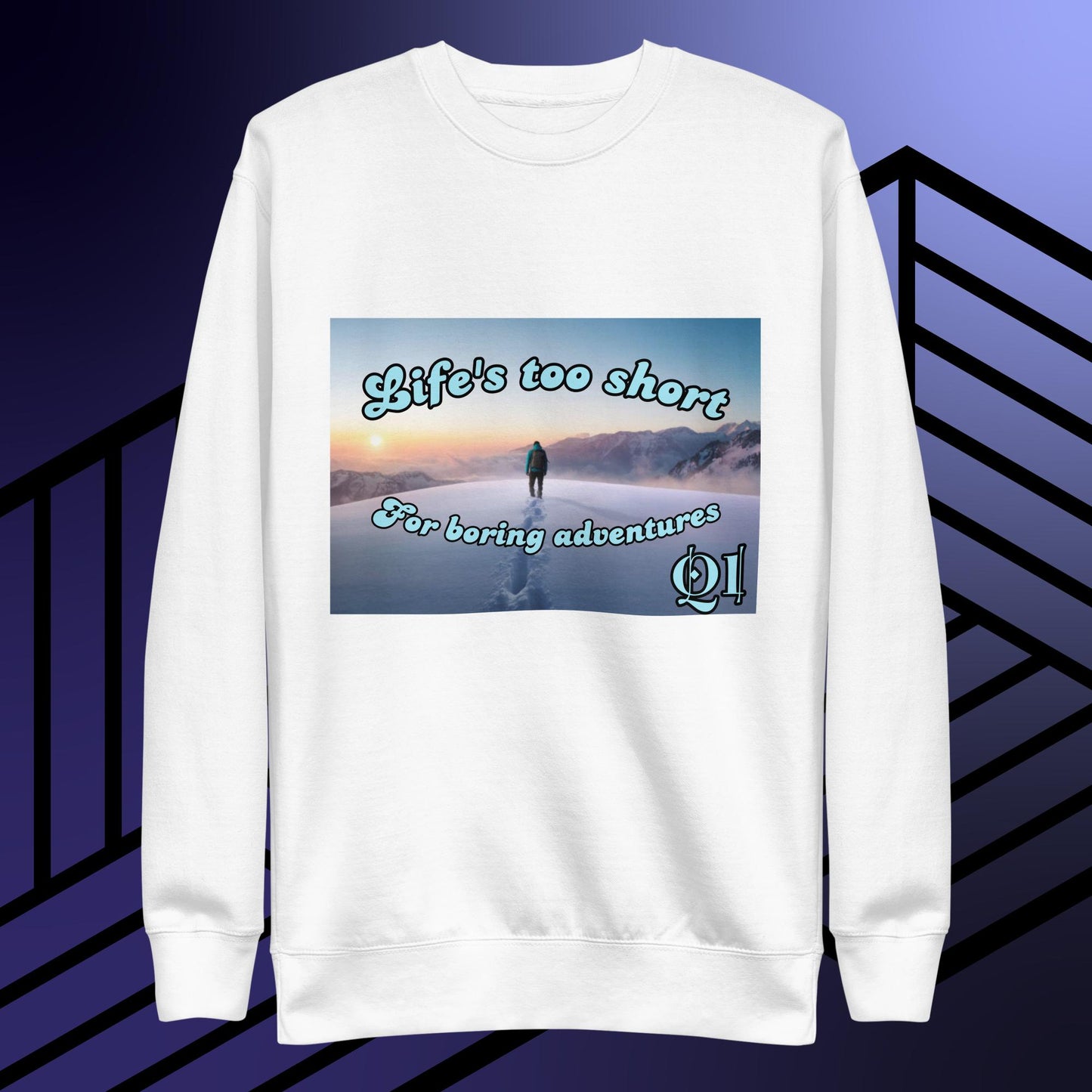 Life's Too Short Unisex Premium Sweatshirt