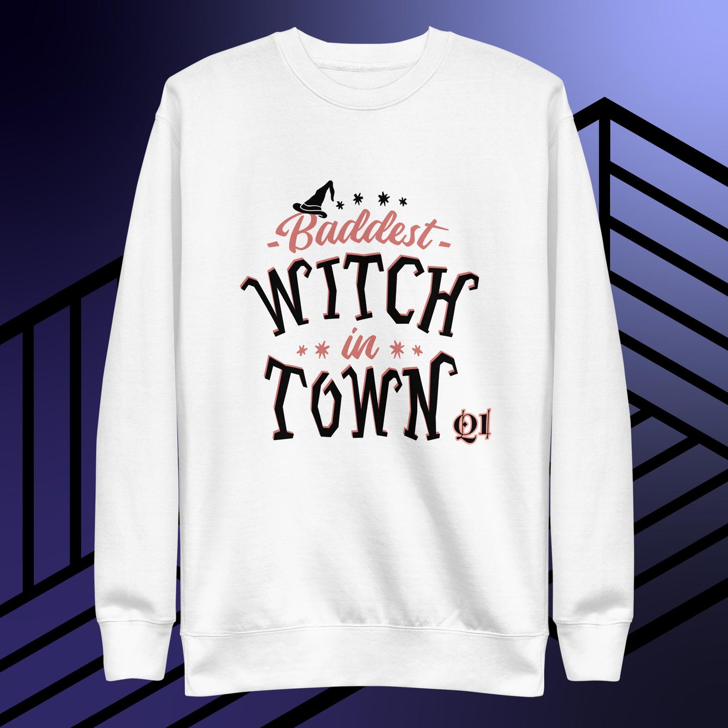 Baddest Witch In Town Unisex Premium Sweatshirt