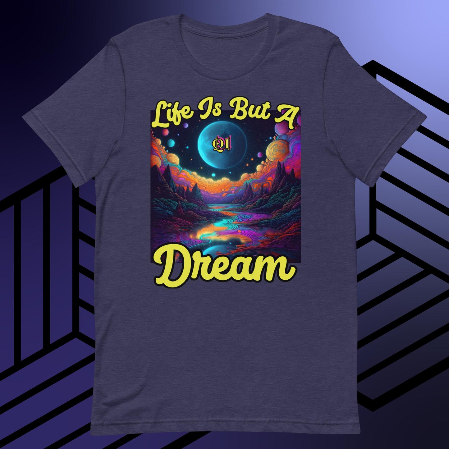 Life Is But A Dream Unisex t-shirt