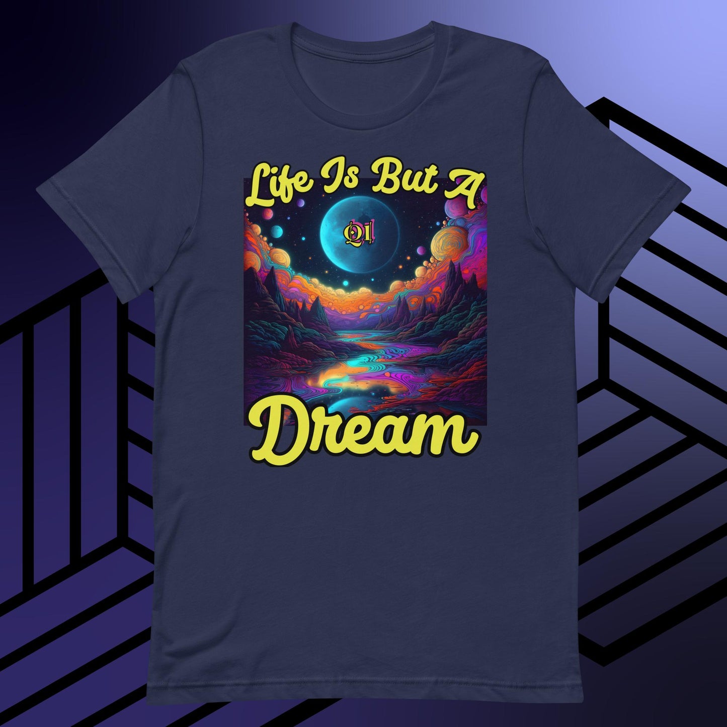 Life Is But A Dream Unisex t-shirt