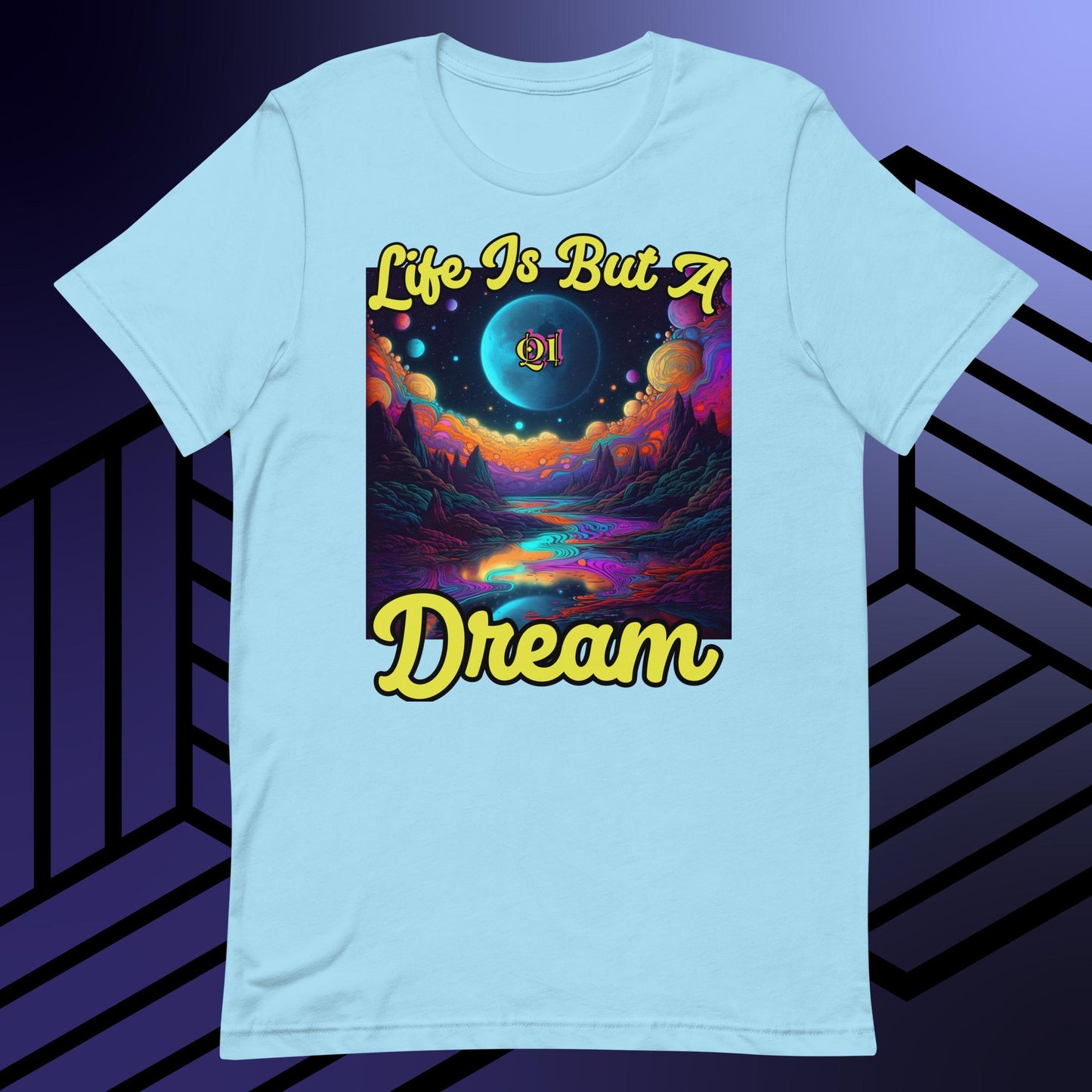 Life Is But A Dream Unisex t-shirt