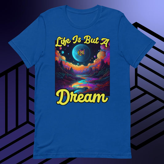 Life Is But A Dream Unisex t-shirt