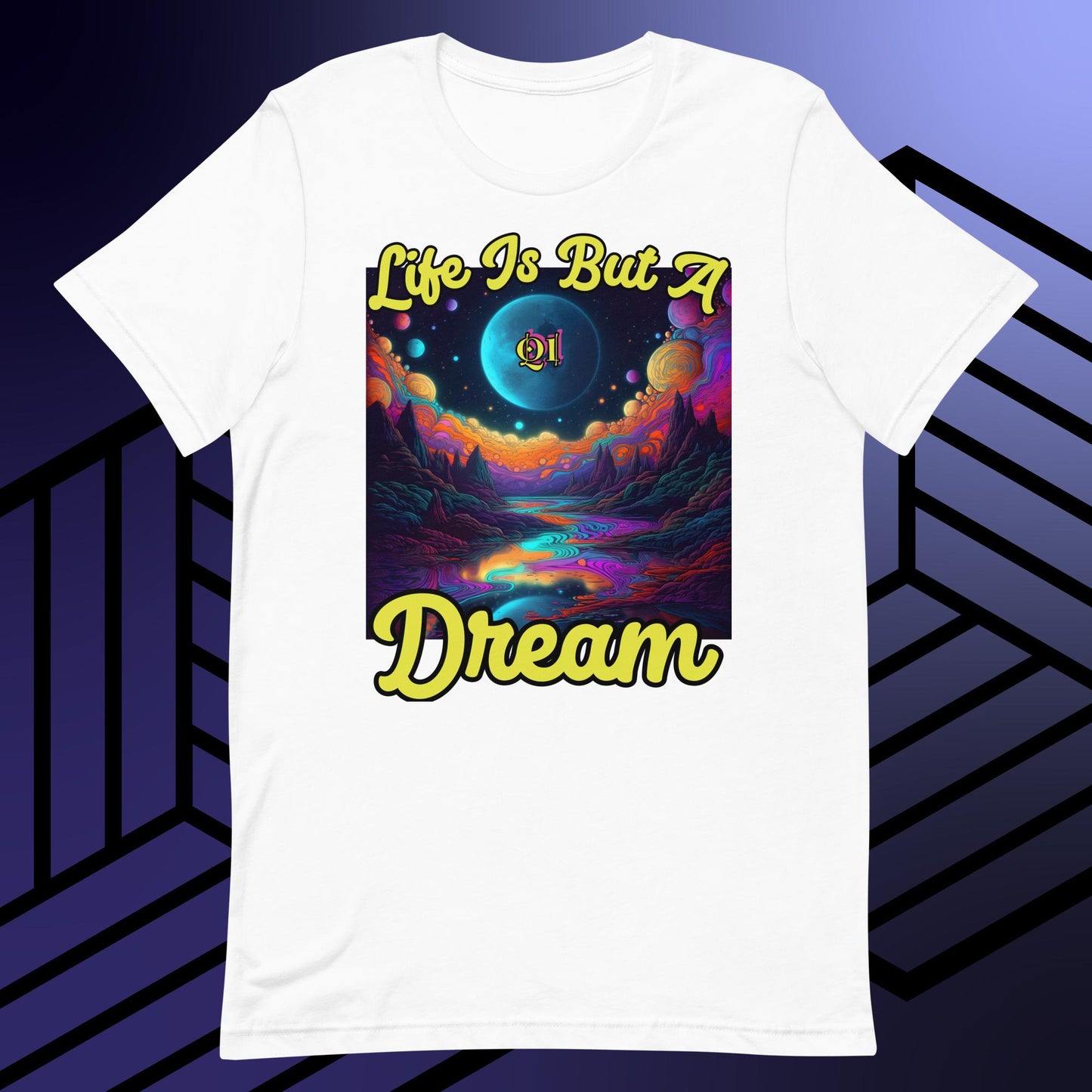 Life Is But A Dream Unisex t-shirt